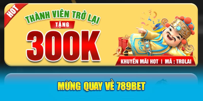 mừng quay về 789bet