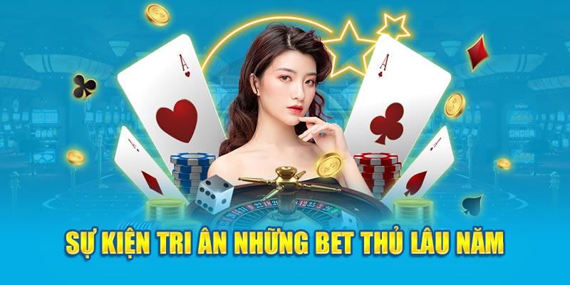 Sự kiện tri ân những bet thủ lâu năm