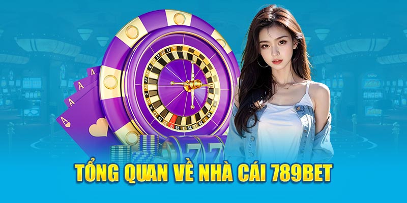 Tổng quan về nhà cái 789bet 